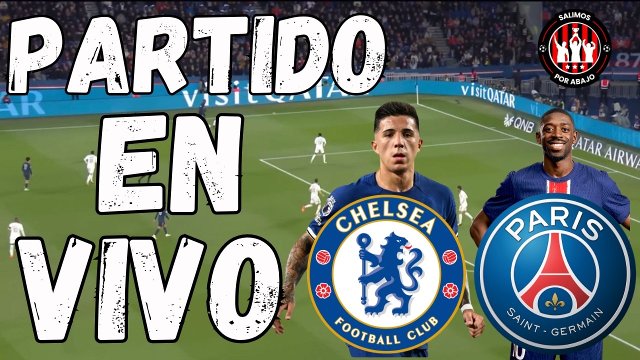 CHELSEA VS PSG [ EN DIRECTO ] ⚽️ 🔥 CHAMPIONS LEAGUE 🔥OCTAVOS DE FINAL - VUELTA [ FUTBOL HOY ]