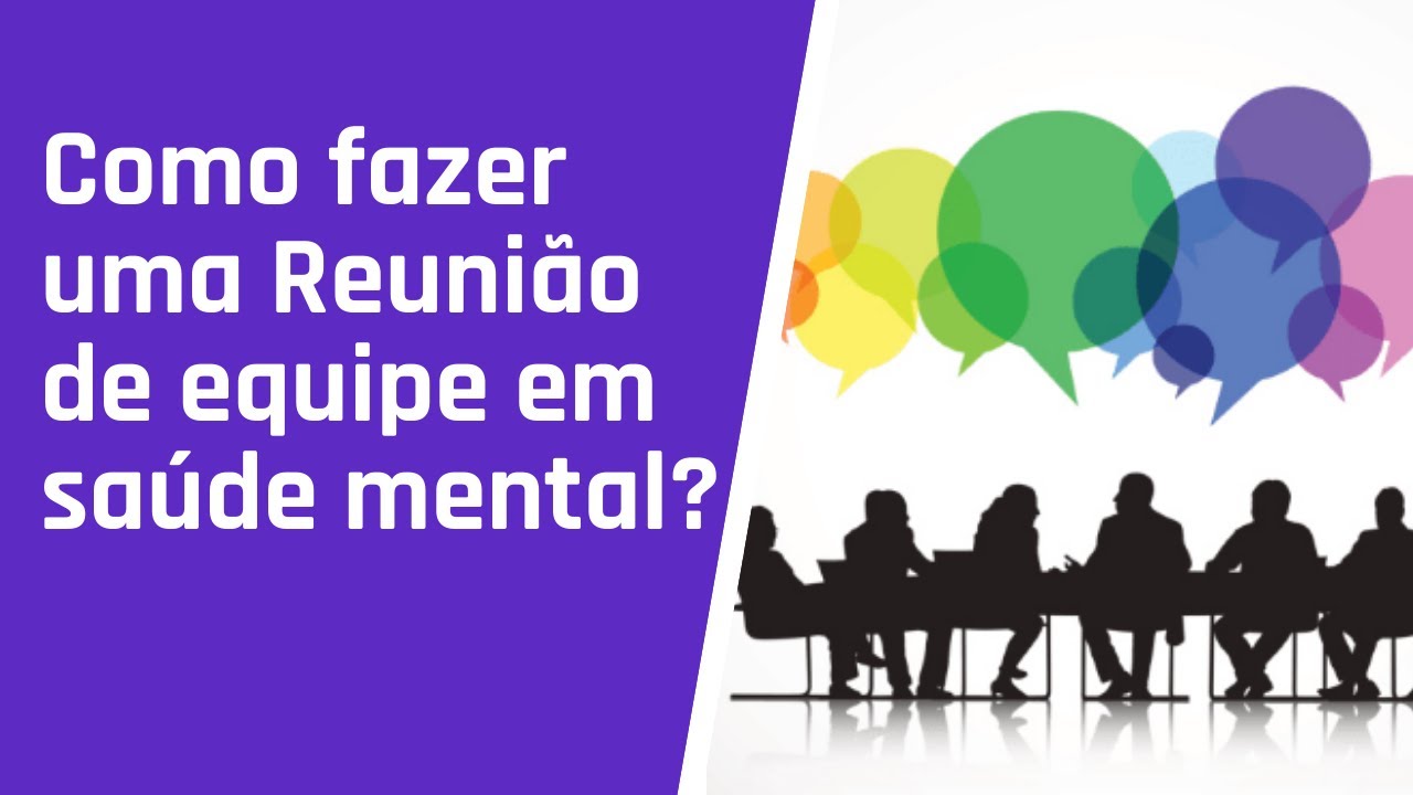 Como fazer uma Reuni&atilde;o de equipe em sa&uacute;de mental?