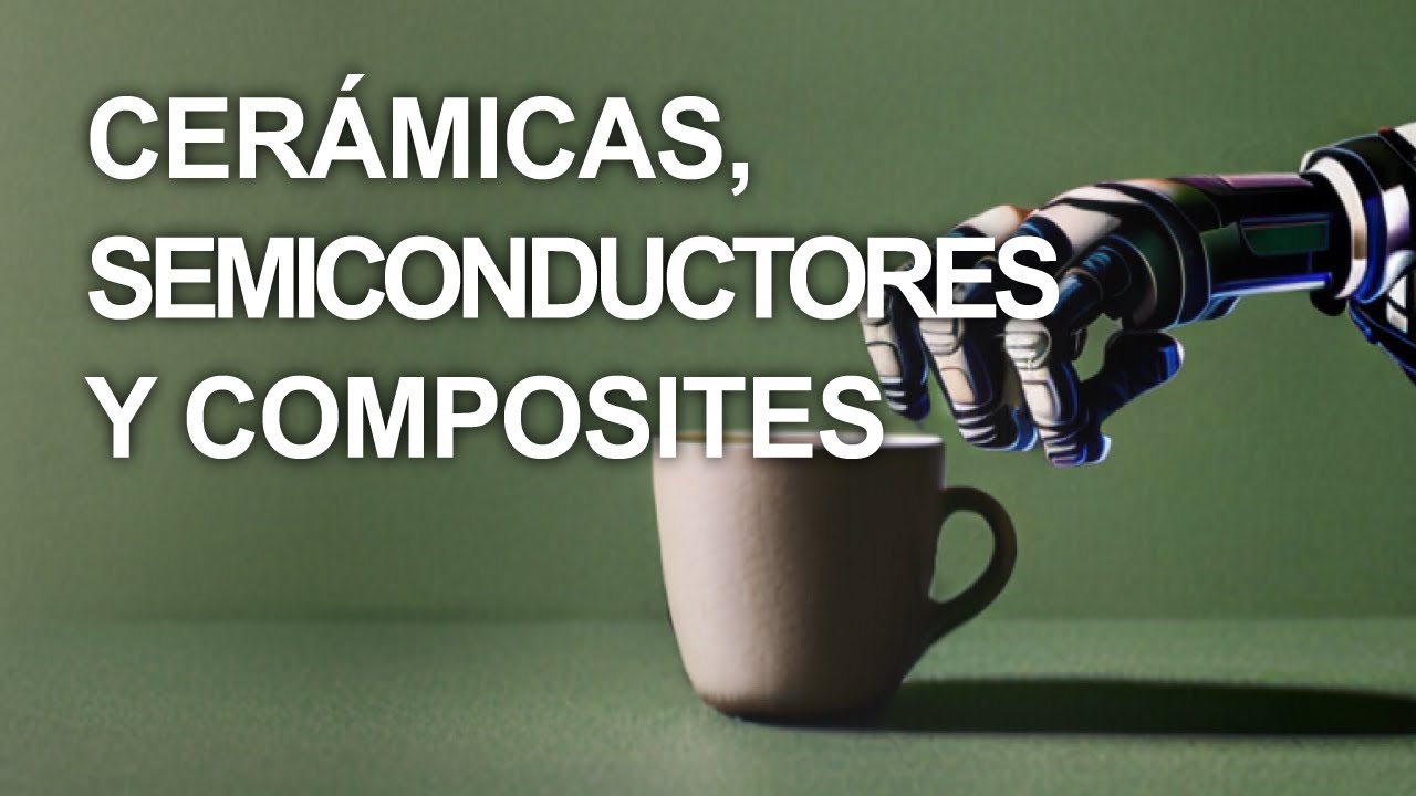 Clasificación de los materiales: Cerámicas, semiconductores y composites