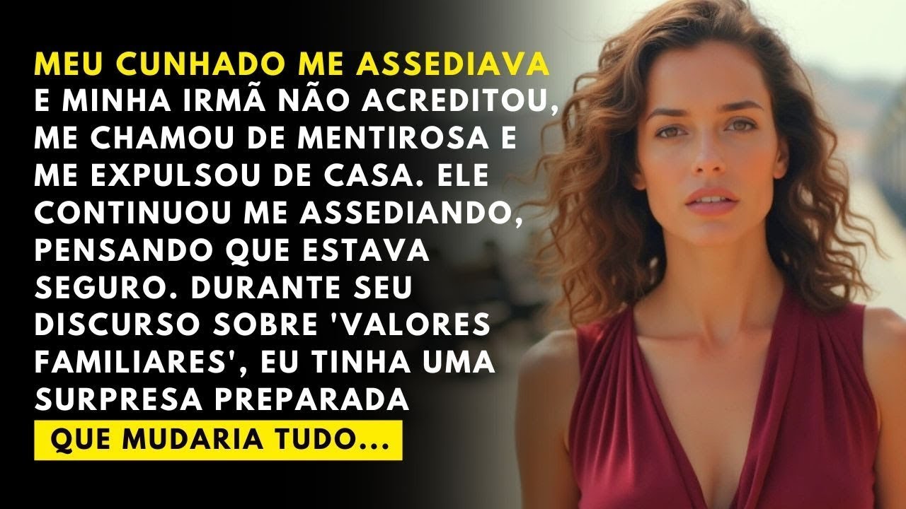 Ele me assediava e ameaçava, mas minha irmã não acreditava... Então preparei uma surpresa....