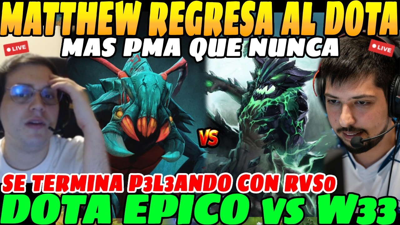 😲Matthew Regresa al DOTA más PMA que NUNCA pero termina P3L3ANDOSE con RVS0😲| Dota ÉPICO vs W33😲