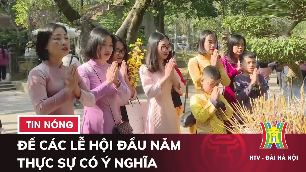 Để các Lễ hội Đầu năm Thực sự Có Ý Nghĩa - Tin Tức HOT nhất hôm nay