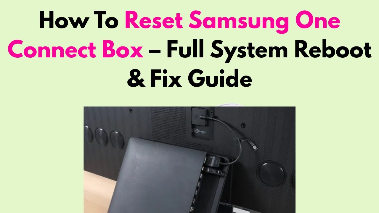 How To Reset Samsung One Connect Box – Full System Reboot & Fix Guide