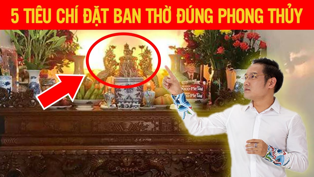 5 Tiêu Chí Đặt Ban Thờ Đúng Theo Phong Thủy PHẢI KHẮC CỐT GHI TÂM - Master Phùng Phương Chia Sẻ