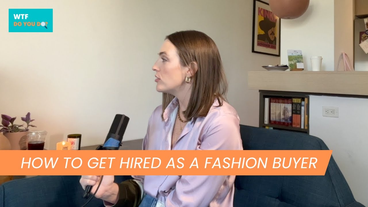 FASHION BUYER talks about interview process to get hired | S2 Ep 2 | WTF Do You Do