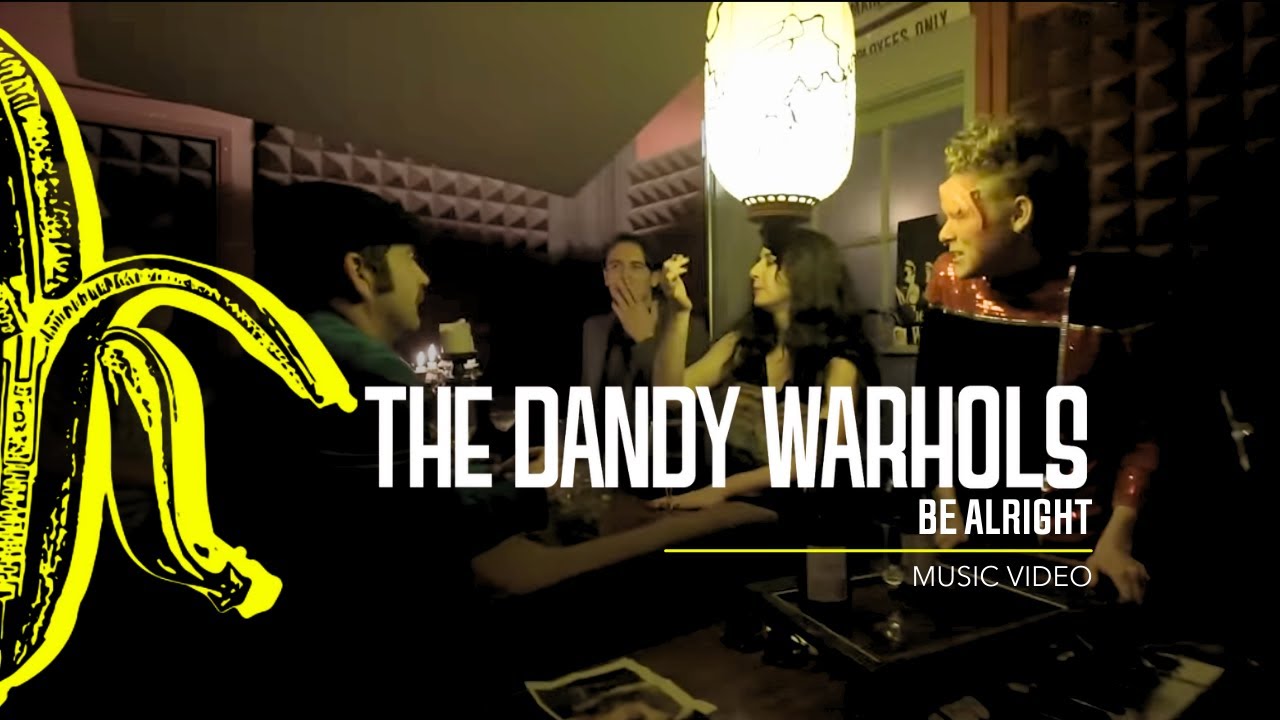 The Dandy Warhols - Be Alright