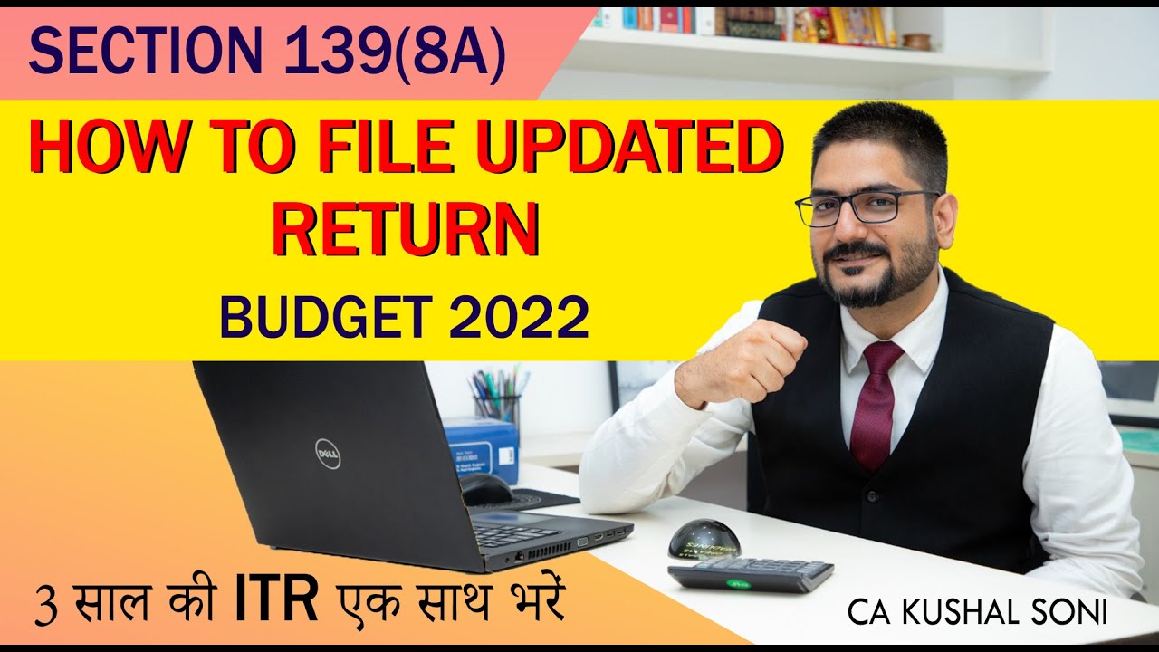 How to File Updated Return | Updated Return Budget 2022 | Updated ITR Sec 139(8A) | CA Kushal Soni
