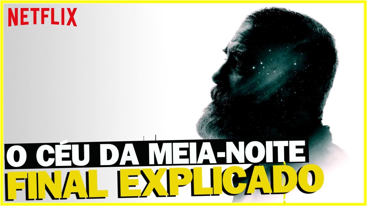 EXPLICANDO O FINAL | O C&Eacute;U DA MEIA-NOITE | Netflix