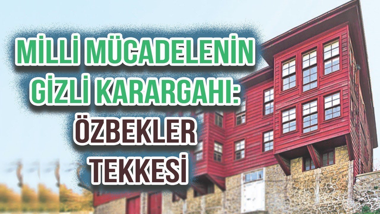 Milli Mücadelenin Gizli Karargahı: ÖZBEKLER TEKKESİ
