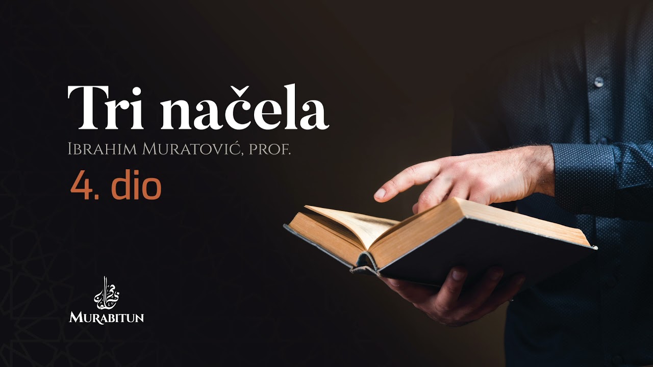 04 | Tri načela | Ibrahim Muratović, prof.