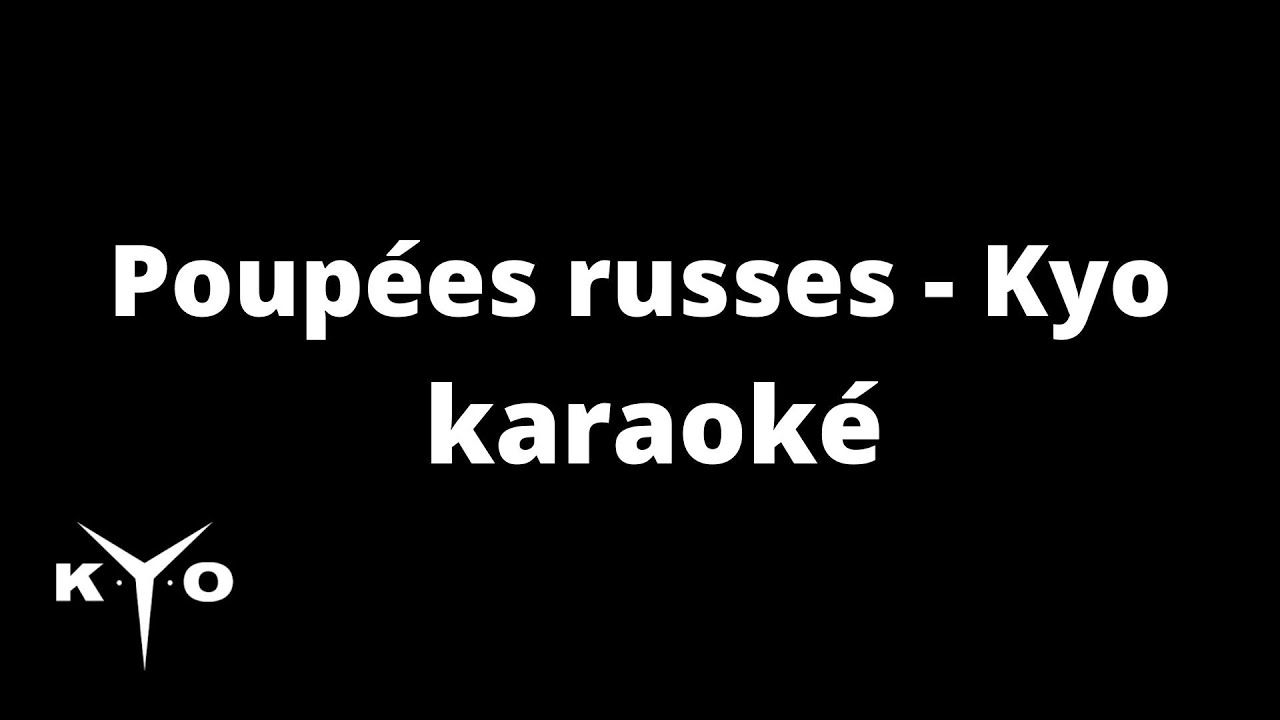 Poupées russes - Kyo | karaoké (voix de fond)