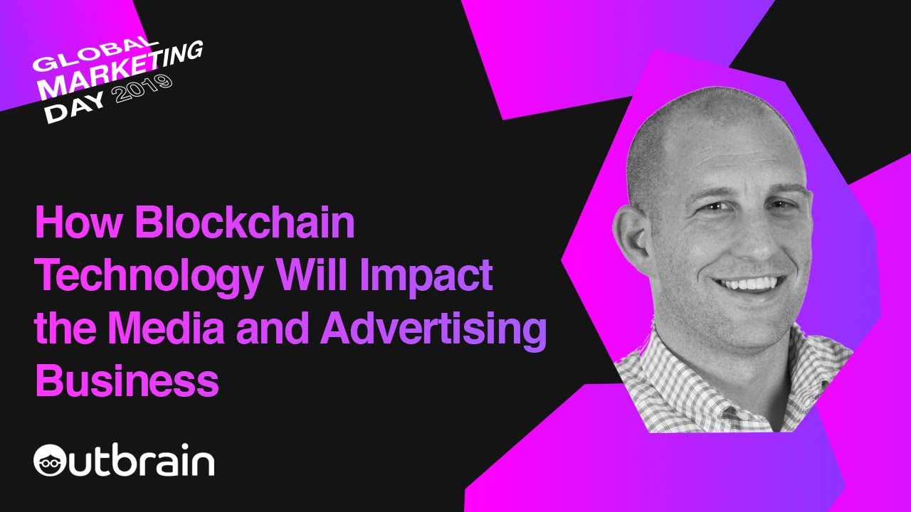 How Blockchain Technology Will Impact the Media and Ad Business | Dennis Yuscavitch, Outbrain