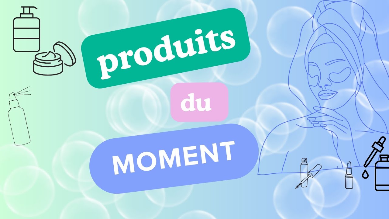 Mes produits du moment 