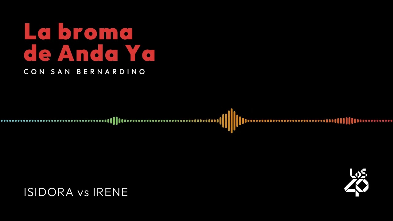 LA BROMA DE SAN BERNARDINO - ISIDORA VS IRENE // BROMAS TELEFÓNICAS - LOS40