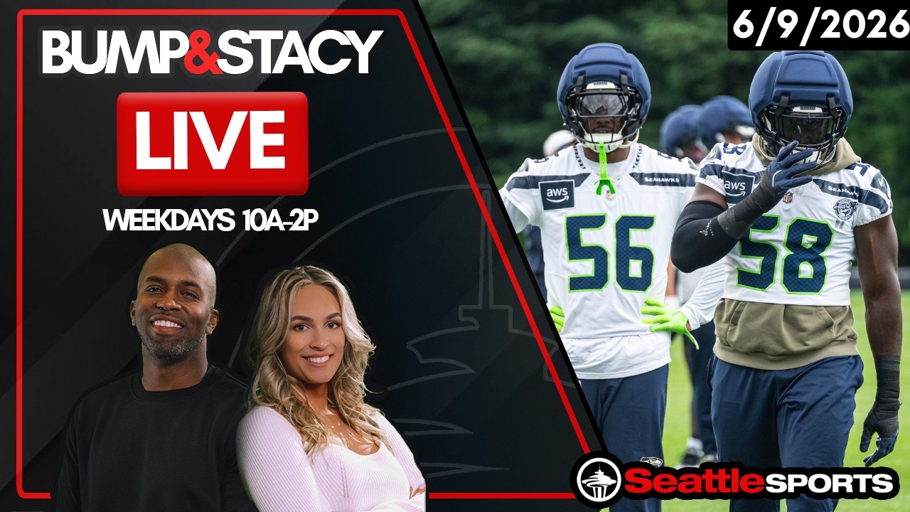Bump & Stacy LIVE Seattle Sports News & Analysis | 6/9/26