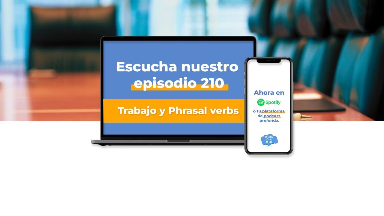 Episodio 210 -Trabajo y Phrasal verbs - Inglés desde cero