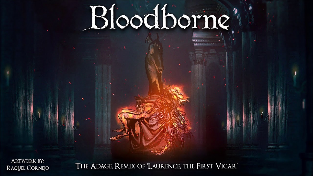 Bloodborne - Laurence, the First Vicar Remix - The Adage