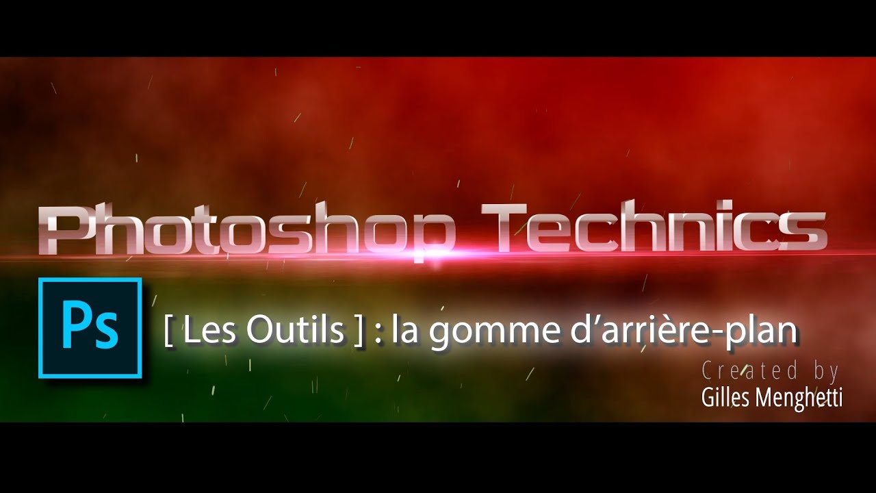 [ PHOTOSHOP TECHNICS ] - Les Outils : La gomme d'arrière-plan