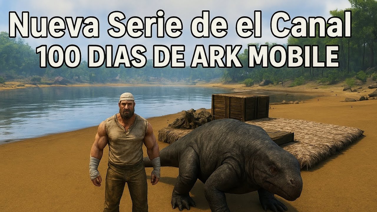 Serie de 100 DIAS DE ARK MOBILE  Capítulo 1 