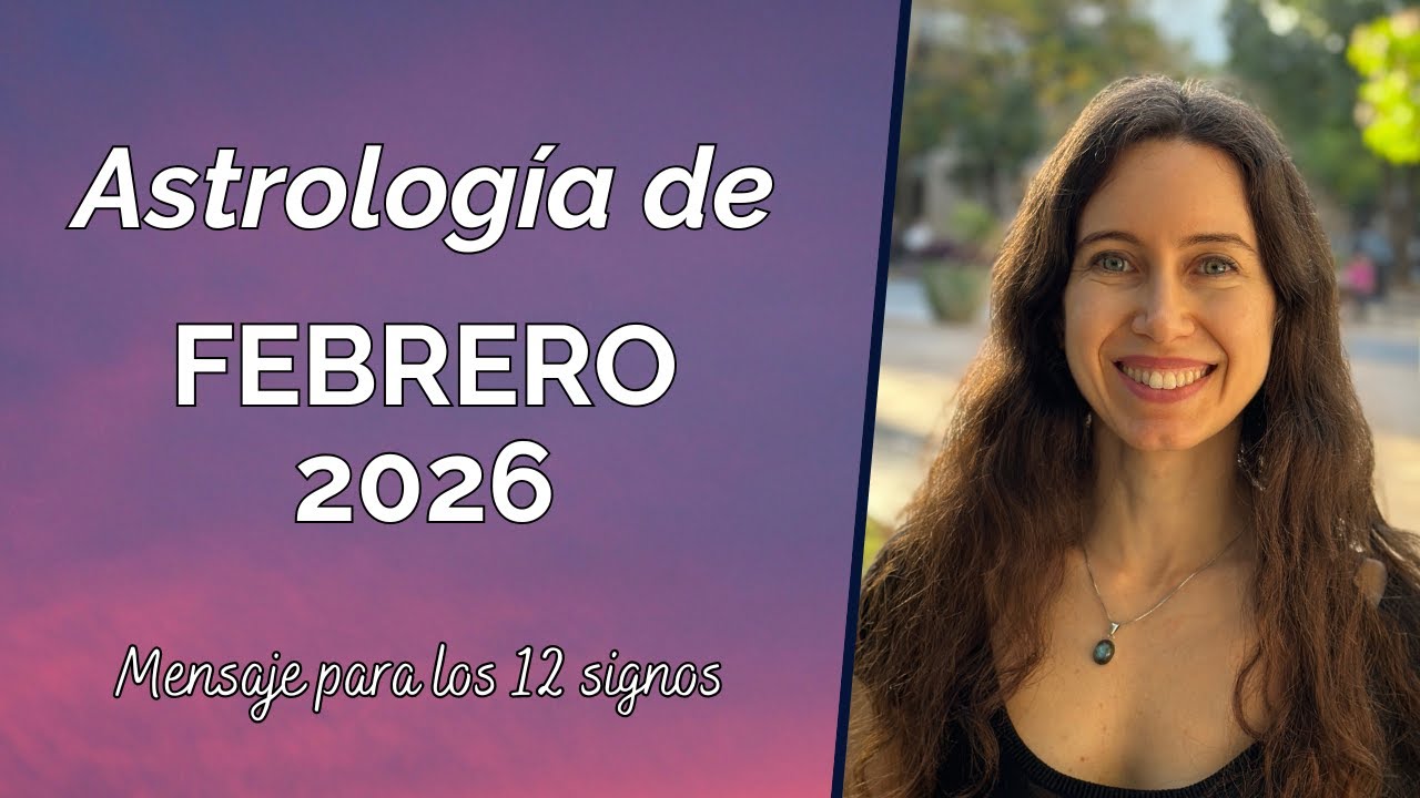 Astrología de FEBRERO 2026 - Mensaje para los 12 signos