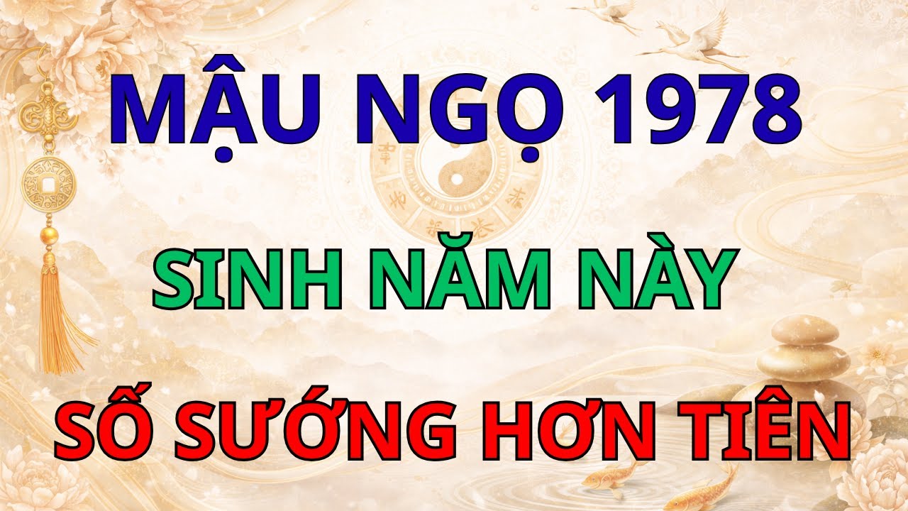 Nữ Mạng 1978 Sinh Năm Này Số Sướng Hơn Tiên: Bí Mật Năm Phát Đại Vận, Tiền Tỷ Đầy Tay!
