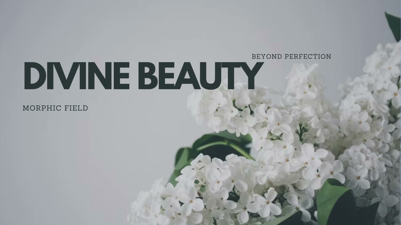 Divine Beauty (Morphic Field)