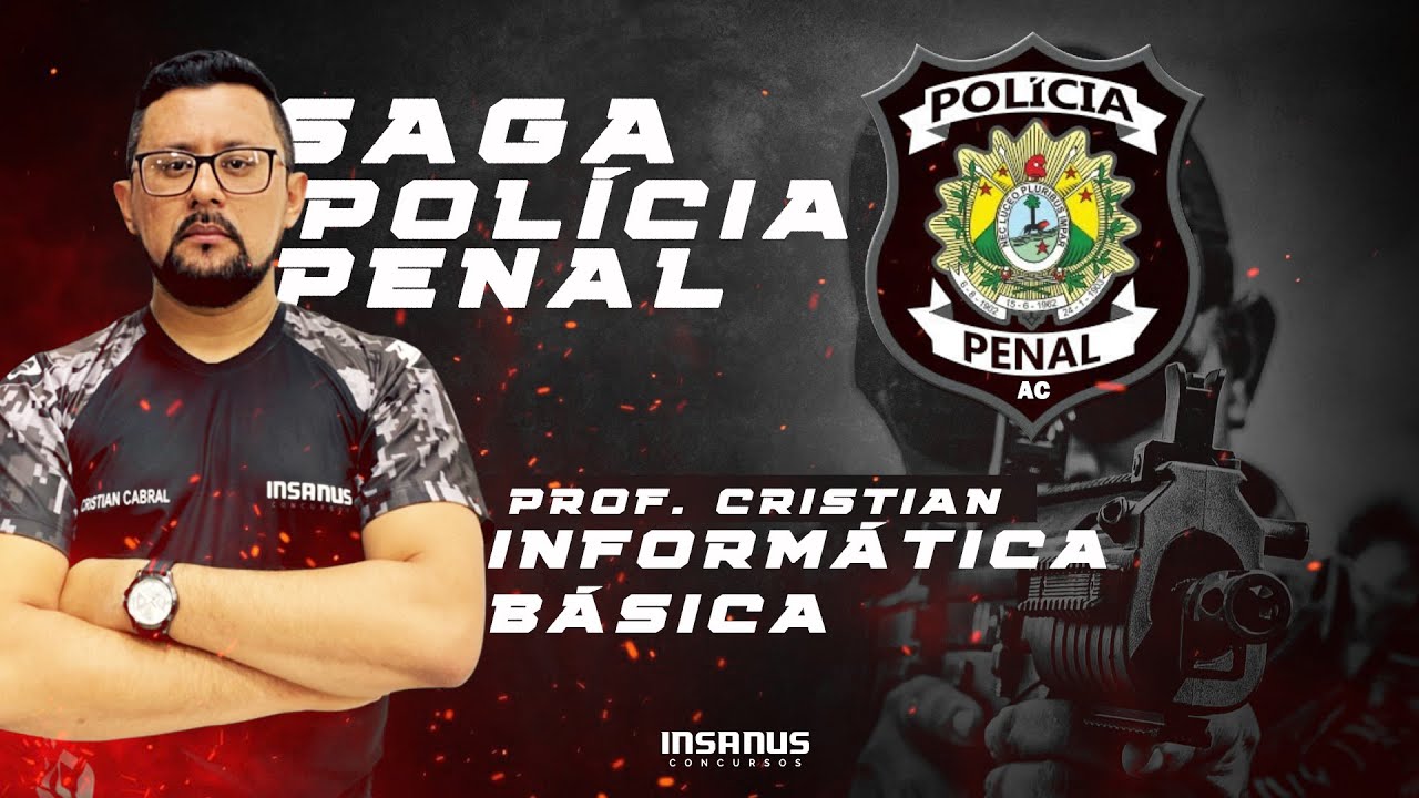 SAGA POLÍCIA PENAL/AC -INFORMÁTICA - Prof. Cristian Cabral