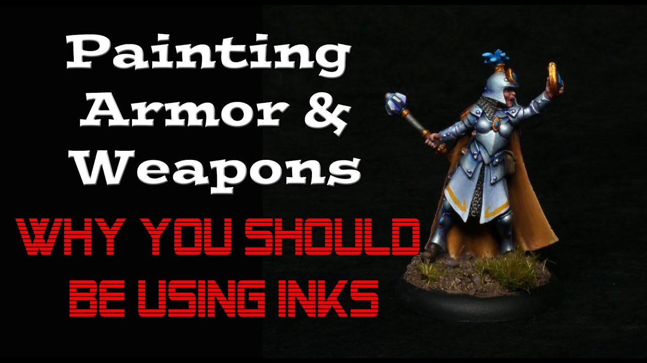 Painting Miniatures Armor & Weapons - You Should Be Using Inks!