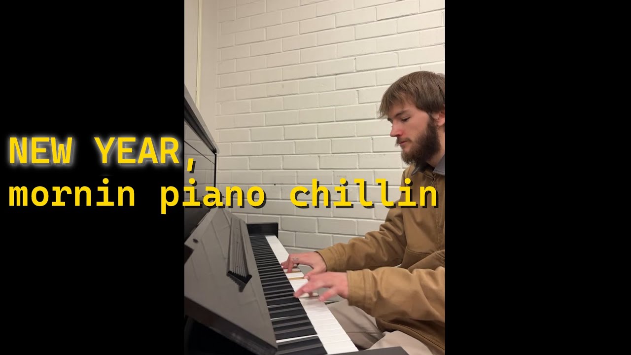 New Year, mornin piano chillin