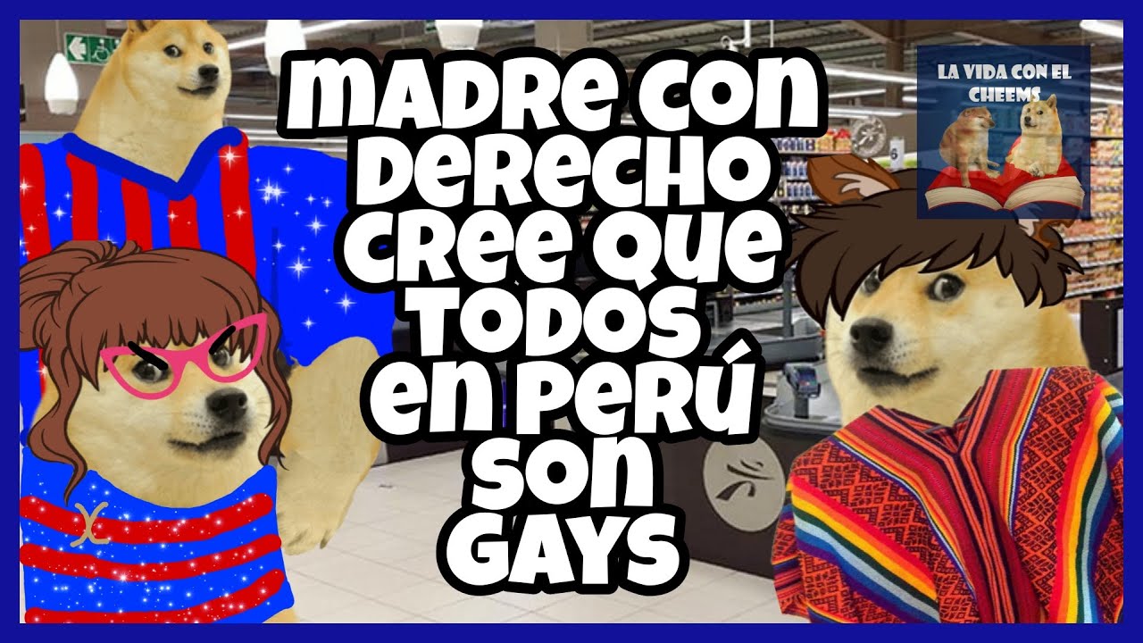 MADRE CON DERECHO creen que todos en PERU son GAYS | Hilos con Cheems