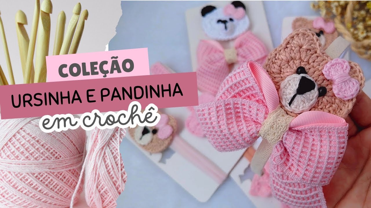 Coleção Pandinha e Ursinha | Tiara, faixinha e hair clip em crochê | Montagem