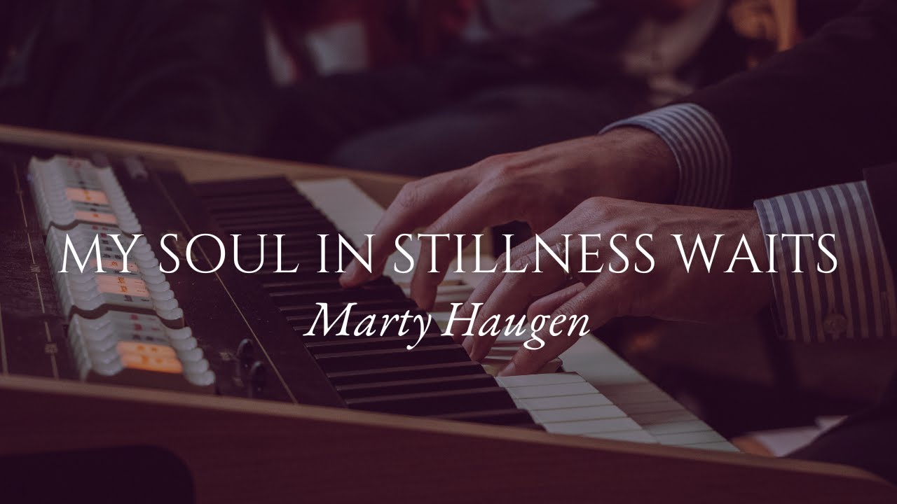 My Soul in Stillness Waits - Marty Haugen