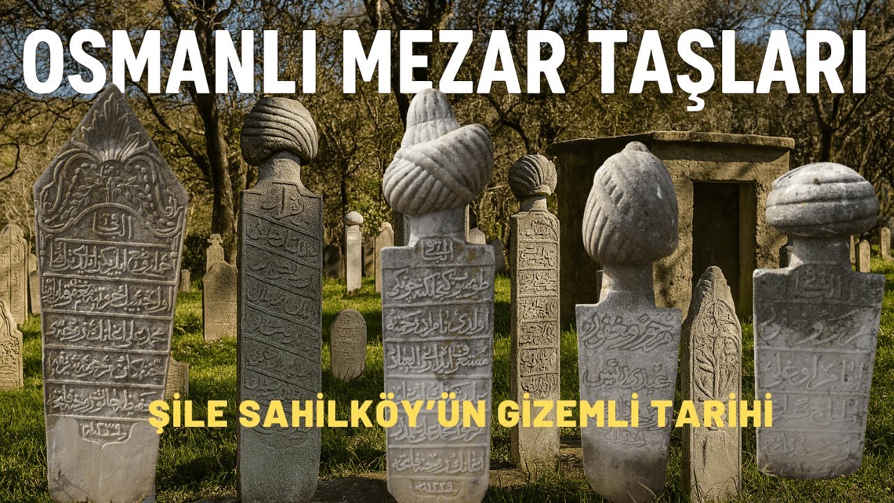 ŞİLE SAHİLKÖY (Domalı) MEZARLIĞI: Osmanlı Mezar Taşlarının Gizemli  Tarihi