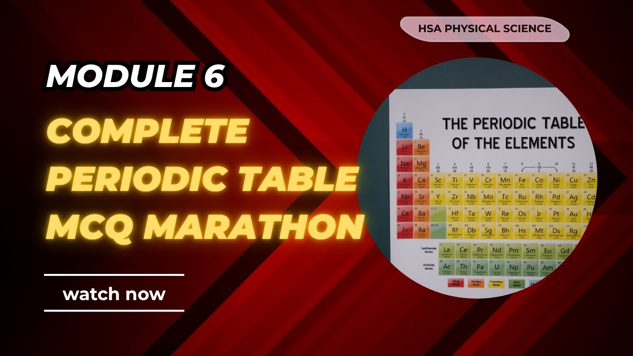Complete Periodic Table MCQ Marathon| Module 6| HSA Physical science
