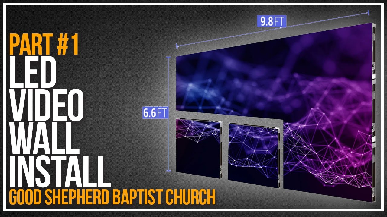 Installing TWO LED Video Walls at Good Shepherd Baptist Church | Part 1