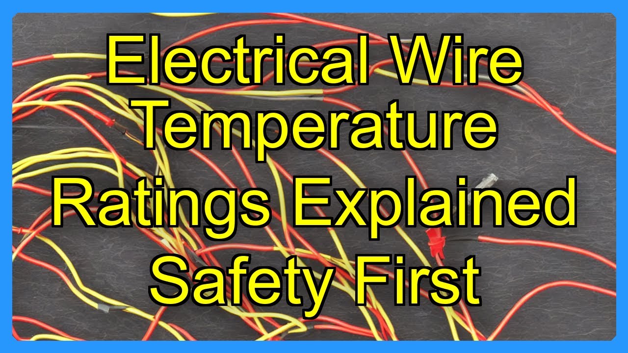 Electrical Wire Temperature Ratings Explained Safety First