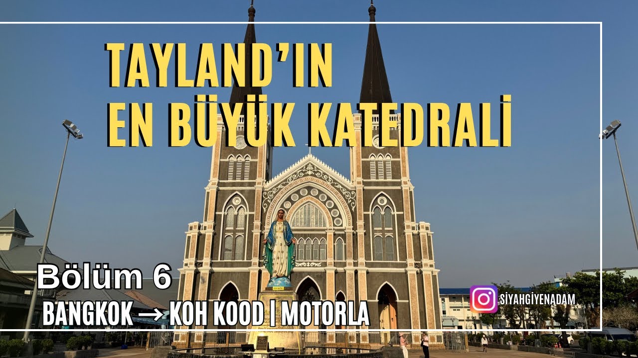 Tayland’ın En Büyük Katedralini Gezdik | Motorla Yolculuk Koh Kood (8.Gün) #211 