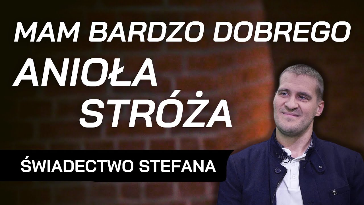Mam bardzo dobrego anioła stróża - świadectwo Stefana Czernieckiego
