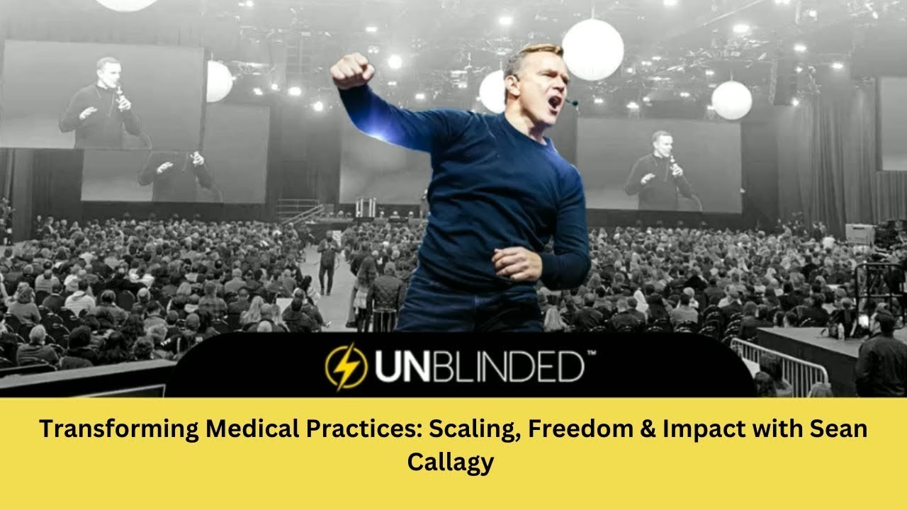 Transforming Medical Practices: Scaling, Freedom & Impact with Sean Callagy