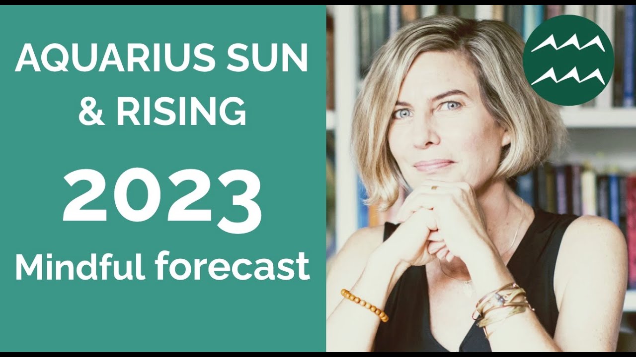 AQUARIUS SUN & AQUARIUS RISING ASTROLOGY FORECAST 2023