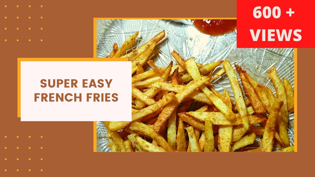 Super Easy French Fries With Enhanced Flavor 