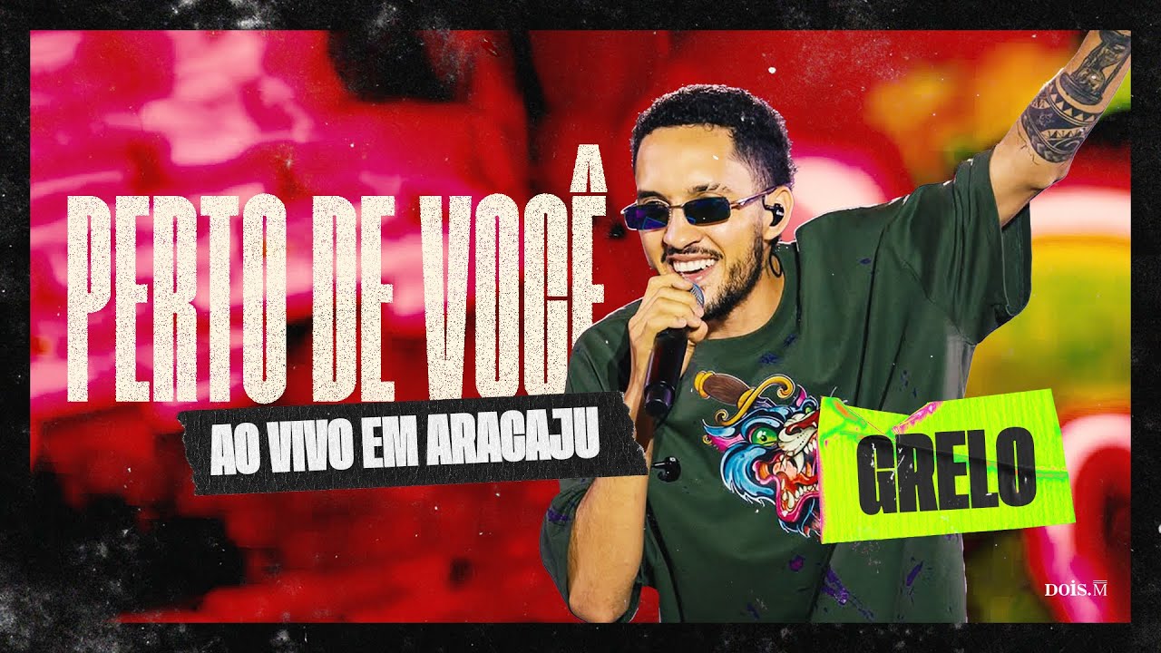 Grelo - PERTO DE VOCÊ (Ao Vivo em Aracaju)