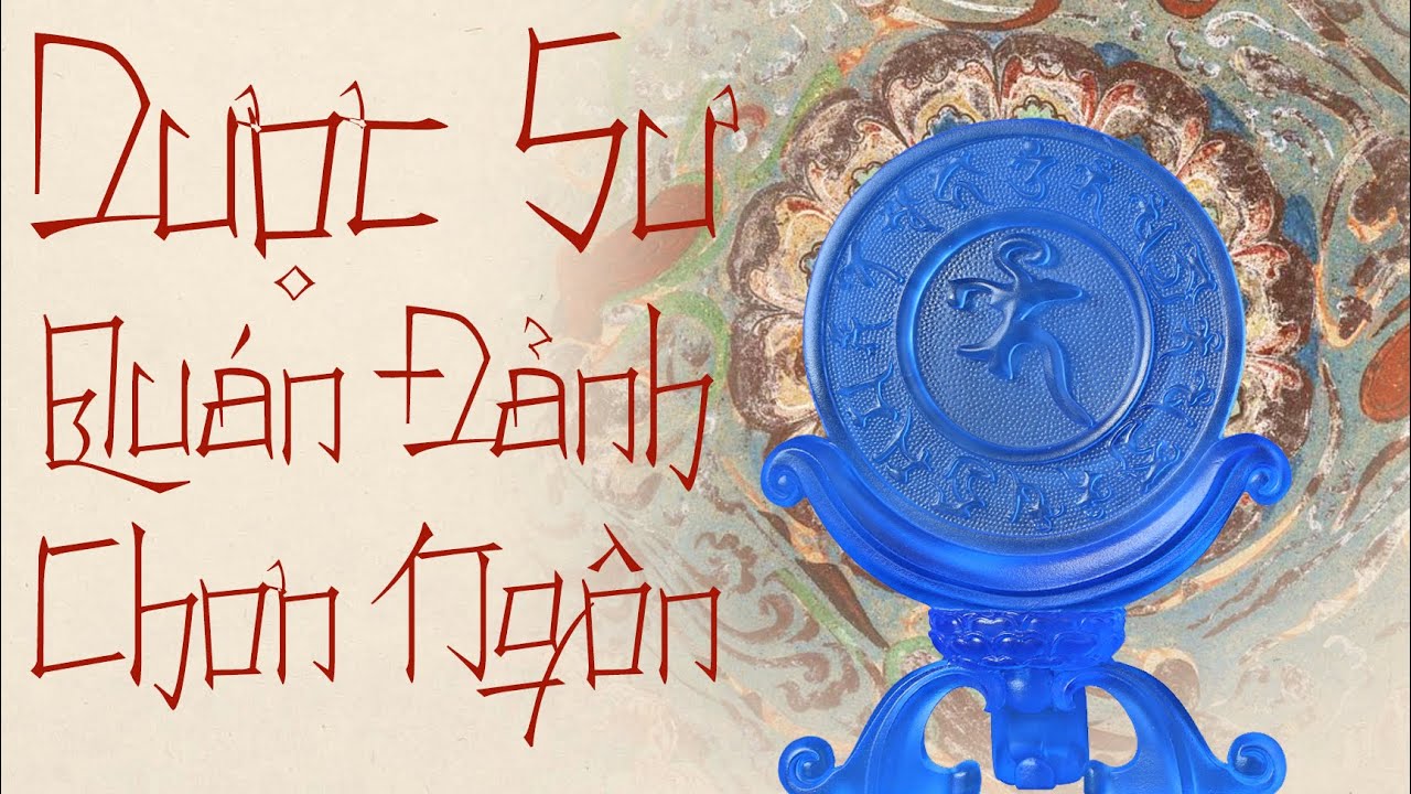 Thầy Định Thành -《DƯỢC SƯ QUÁN ĐẢNH CHƠN NGÔN》
