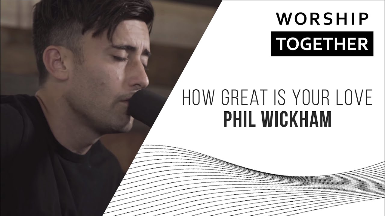 How Great Is Your Love // Phil Wickham // Worship Together Session