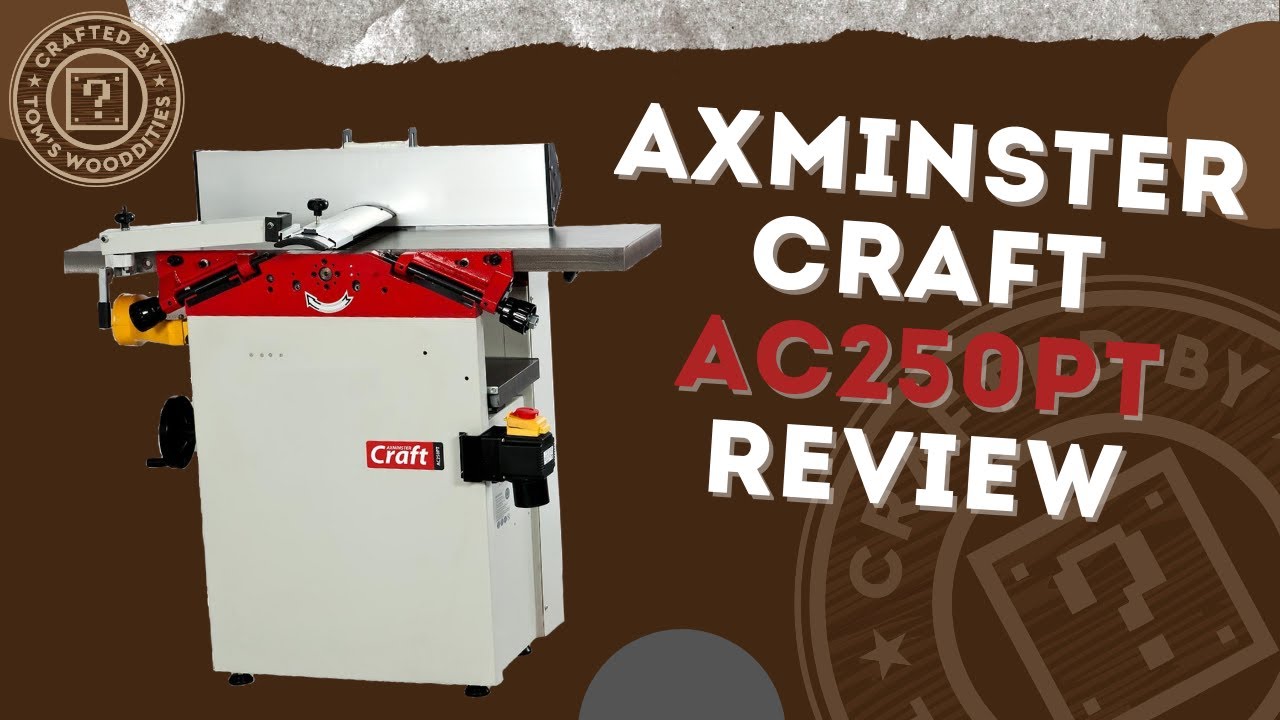 Axminster Craft AC250PT Planer Thicknesser Review
