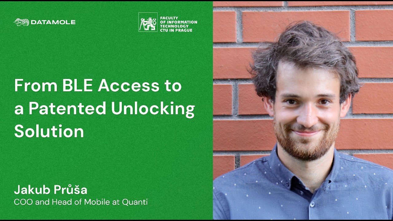 From BLE Access to a Patented Unlocking Solution (Jakub Průša, COO at Quanti)