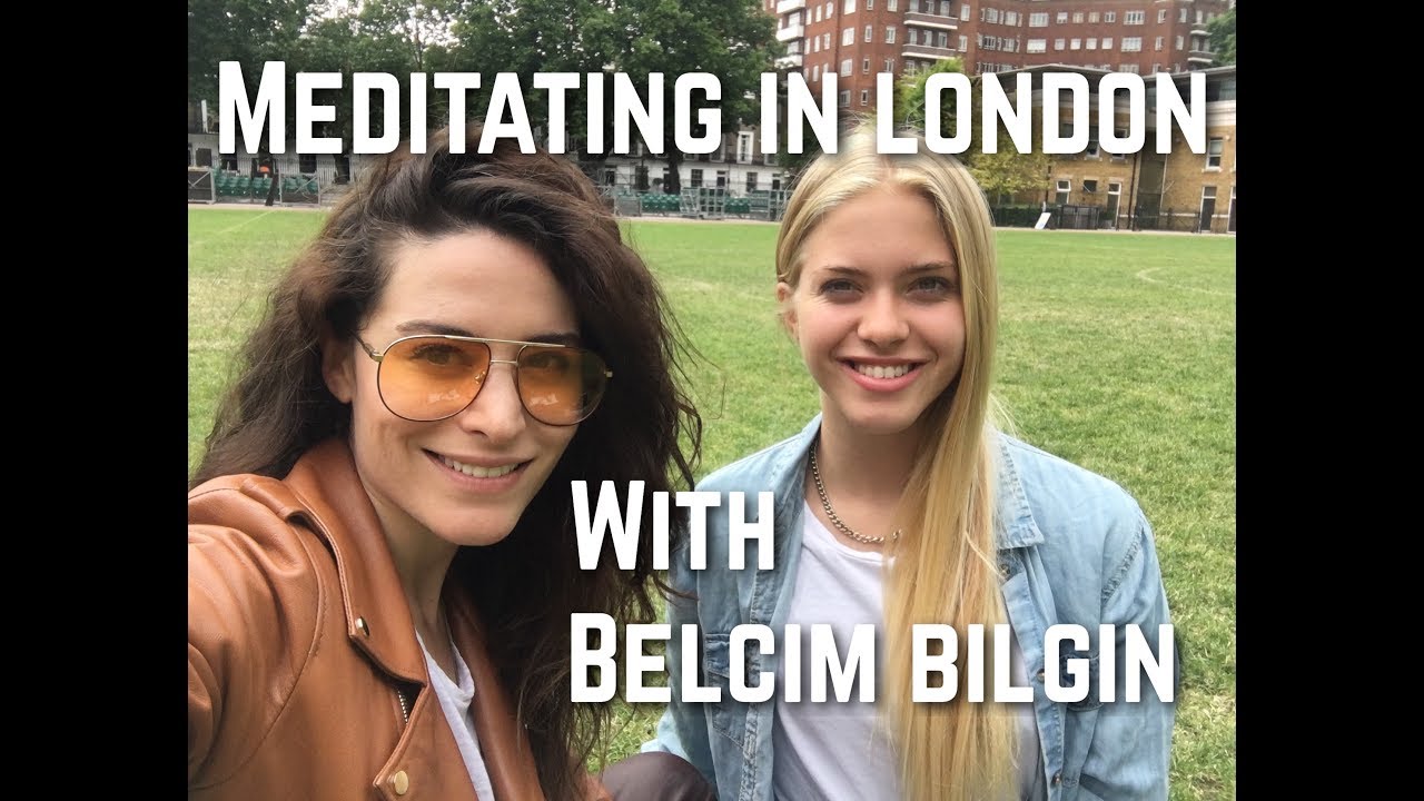 MEDITATING IN LONDON WITH BELCIM BILGIN | Cosette DeMille