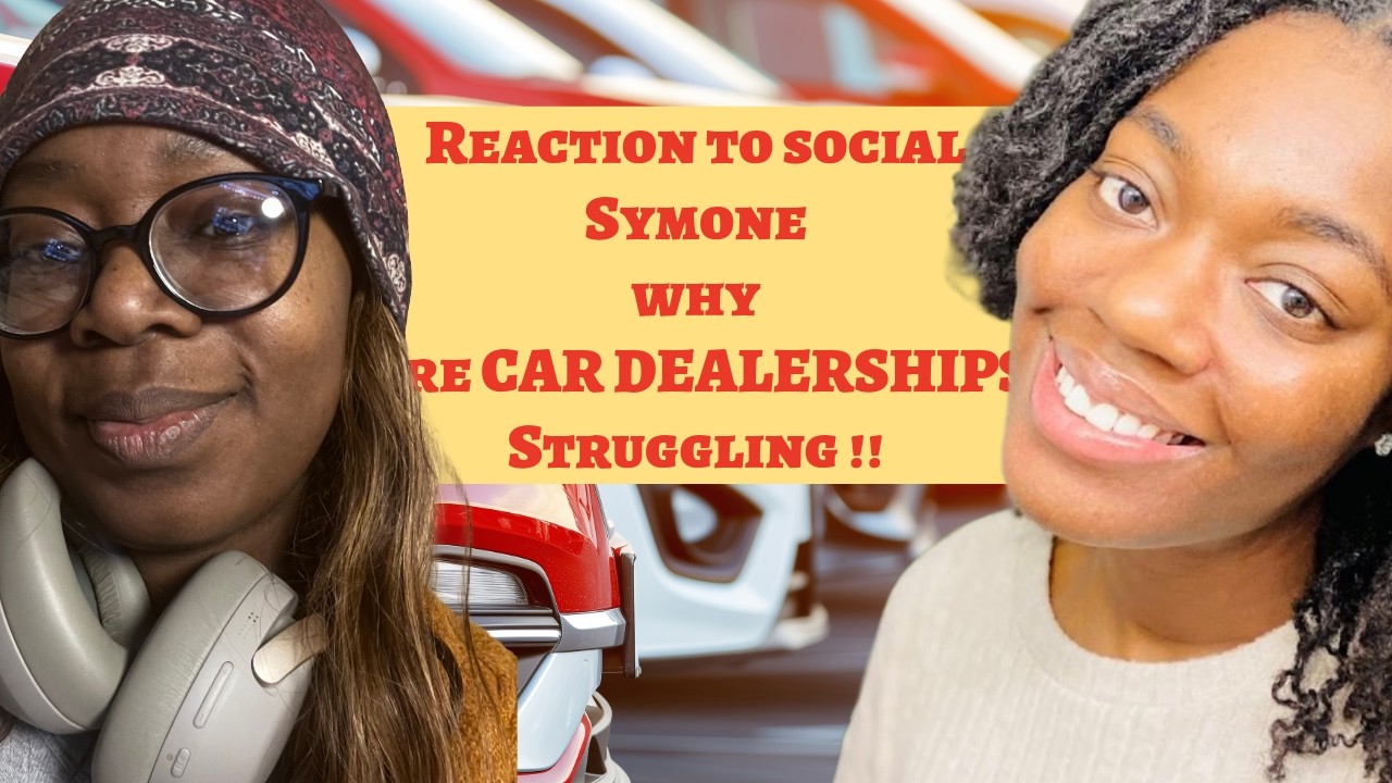 Why are Car Dealerships struggling??????? REACTION TO SOCIAL SYMONE