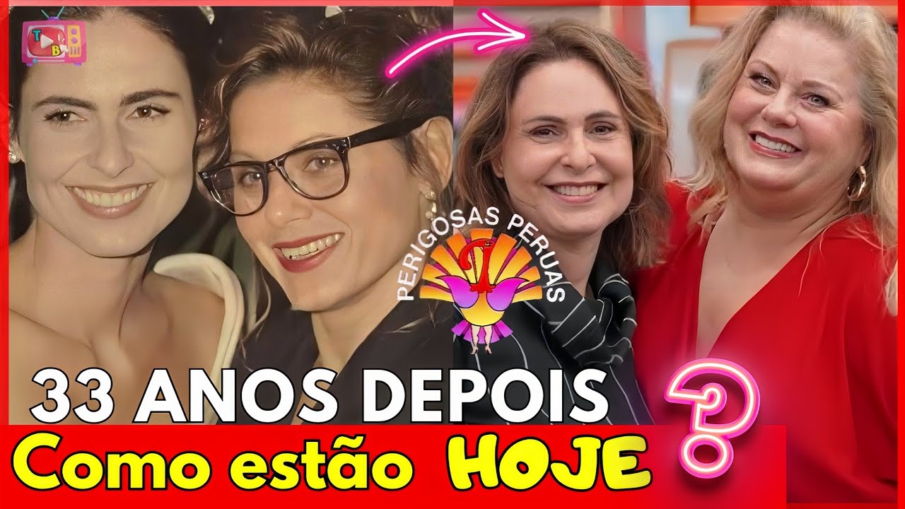 PERUAS PERIGOSAS, ANTES E DEPOIS, IDADE,APARÊNCIA E FALECIDOS! (ATUAL 2025) #novelaanos90