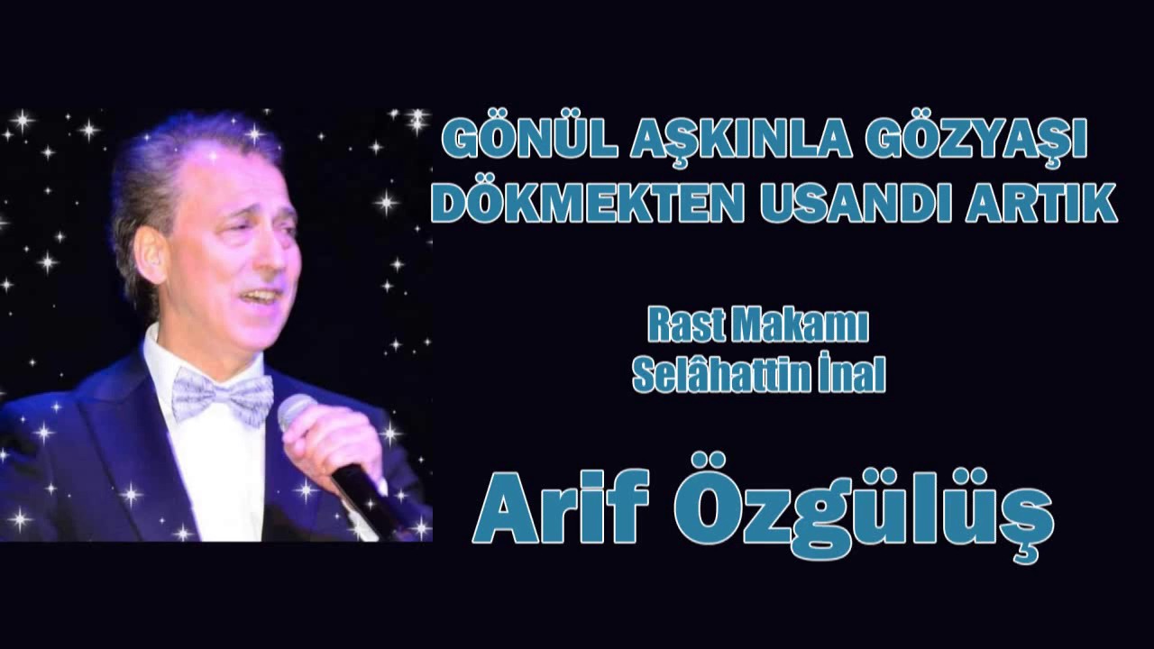 ARİF ÖZGÜLÜŞ - GÖNÜL AŞKINLA GÖZYAŞI DÖKMEKTEN USANDI ARTIK
